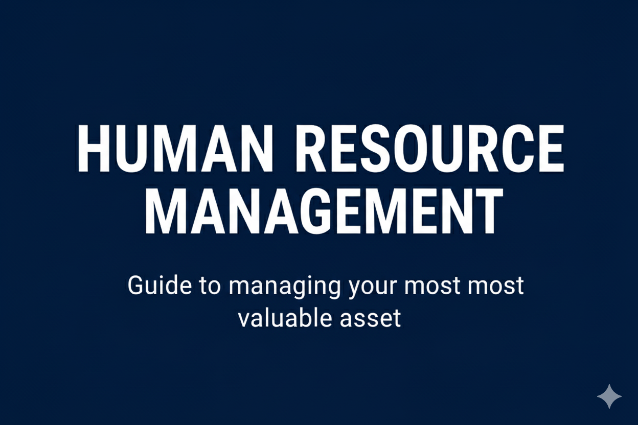 Human Resource Management: Guide to managing your most valuable asset